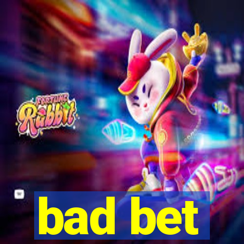 bad bet